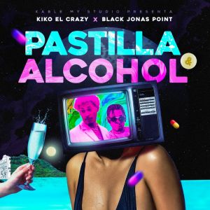 Kiko El Crazy Ft. Black Jonas Point – Pastilla Y Alcohol